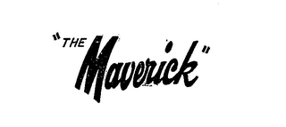 "THE MAVERICK"