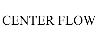 CENTER FLOW trademark