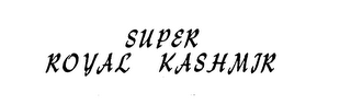 SUPER ROYAL KASHMIR