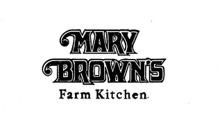 MARY BROWN'S FARM KITCHEN