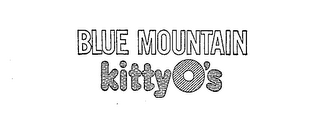 BLUE MOUNTAIN KITTY O'S