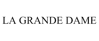 LA GRANDE DAME trademark