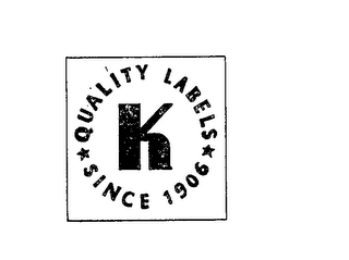 QUALITY LABELS SINCE 1906 K