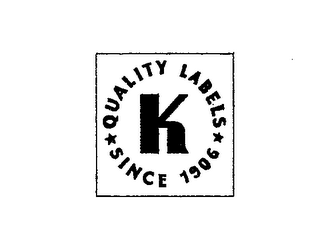 K QUALITY LABELS SINCE 1906