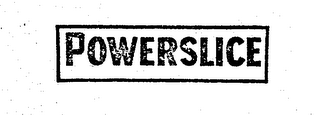 POWERSLICE trademark
