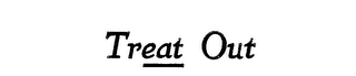 TREAT OUT trademark