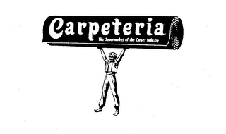 CARPETERIA THE SUPERMARKET OF THE CARPET INDUSTRY