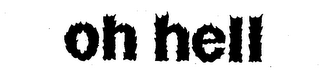 OH HELL trademark