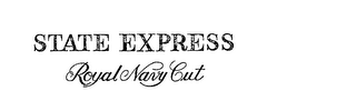 STATE EXPRESS ROYAL NAVY CUT