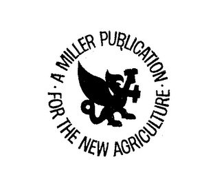 A MILLER PUBLICATION FOR THE NEW AGRICULTURE