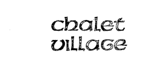 CHALET VILLAGE trademark