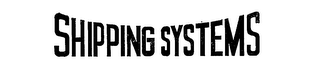 SHIPPING SYSTEMS