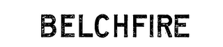 BELCHFIRE