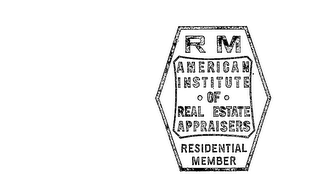 RM AMERICAN INSTITUTE .OF.  REAL ESTATE APPRAISERS RESIDENTIAL MEMBER