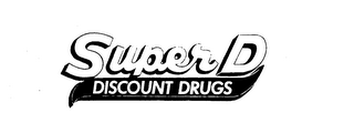 SUPER D DISCOUNT DRUGS