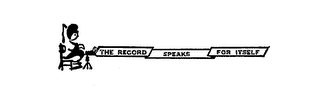 THE RECORD SPEAKS FOR ITSELF