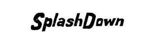 SPLASHDOWN