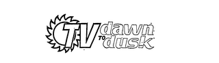 TV DAWN TO DUSK trademark