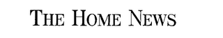 THE HOME NEWS trademark