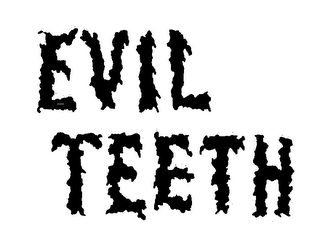 EVIL TEETH trademark