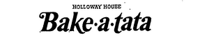 BAKE-A-TATA HOLLOWAY HOUSE trademark