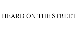 HEARD ON THE STREET trademark