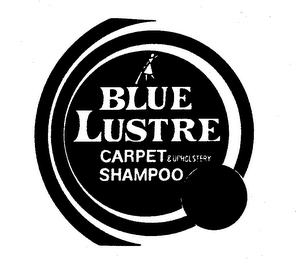 BLUE LUSTRE CARPET &amp; UPHOLSTERY SHAMPOO trademark