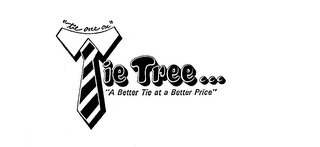 TIE TREE...  "A BETTER TIE AT A BETTER PRICE" "TIE ONE ON"