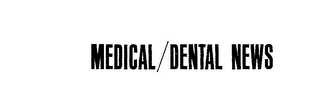 MEDICAL/DENTAL NEWS