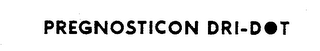 PREGNOSTICON DRI-DOT trademark