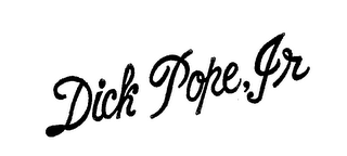 DICK POPE,JR