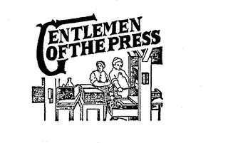 GENTLEMEN OF THE PRESS