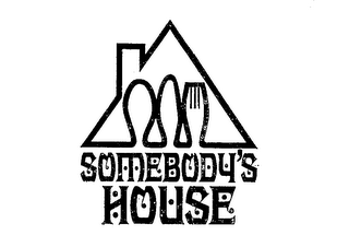 SOMEBODY'S HOUSE