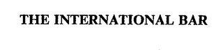 THE INTERNATIONAL BAR trademark
