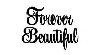 FOREVER BEAUTIFUL