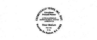 COSMETICALLY YOURS. INC. DIST.  HASTINGS-ON-HUDSON. N.Y. 10706 EXTRA SHEER PRESSED POWDER HYPO ALLERGENIC DERMATOLOGIST TESTED UNSCENTED SHEER MEDIUM NET WT 40Z