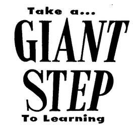 TAKE A... GIANT STEP TO LEARNING