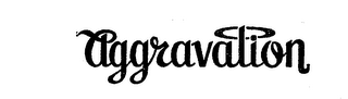 AGGRAVATION trademark