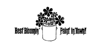 BEST BLOOMIN' PAINT IN TOWN!