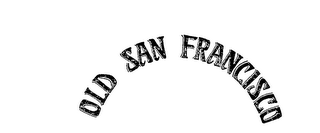 OLD SAN FRANCISCO