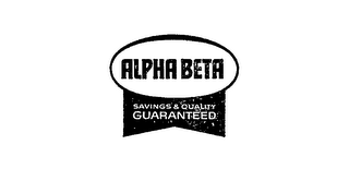 ALPHA BETA SAVINGS & QUALITY GUARANTEED