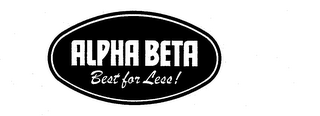 ALPHA BETA BEST FOR LESS!