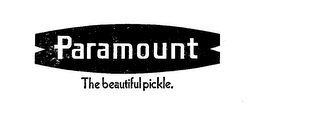 PARAMOUNT THE BEAUTIFUL PICKLE.