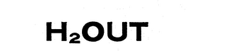 H2 OUT H2OUT 