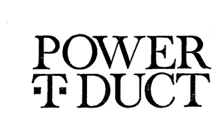 POWER-T-DUCT