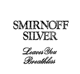 SMIRNOFF SILVER LEAVES YOU BREATHLESS