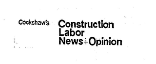 COCKSHAW'S CONSTRUCTION LABOR NEWS+OPINION