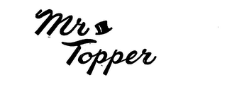 MR TOPPER