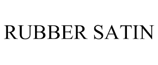 RUBBER SATIN trademark