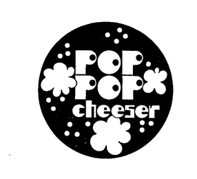 POP POP CHEESER